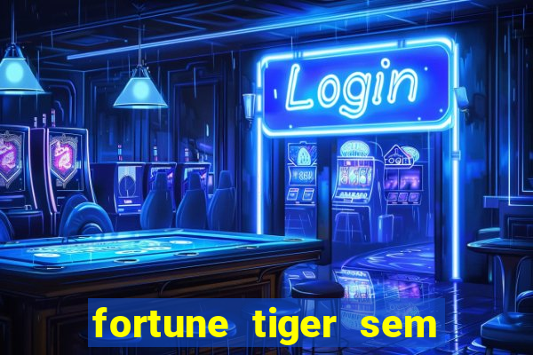 fortune tiger sem deposito minimo